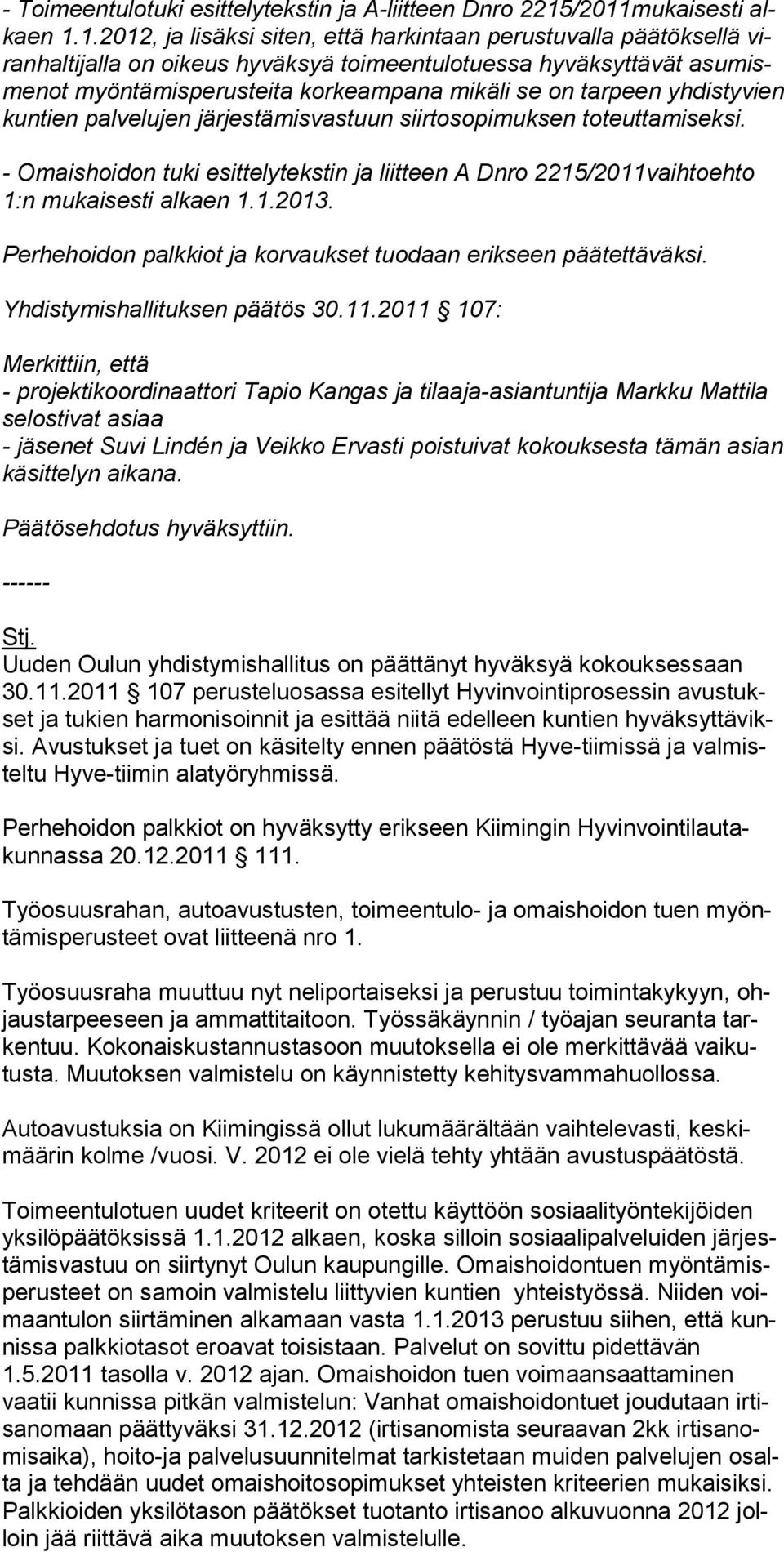 korkeampana mikäli se on tarpeen yhdistyvien kuntien palvelujen järjestämisvastuun siirtosopi muksen toteuttamiseksi.