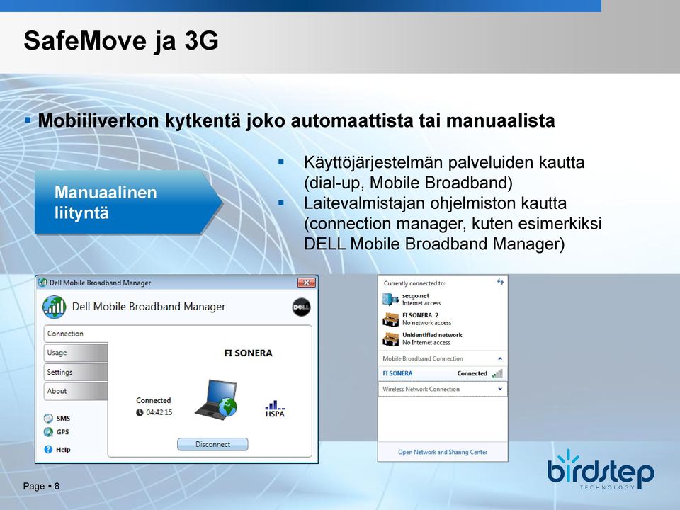kautta (dial-up, Mobile Broadband) Laitevalmistajan ohjelmiston