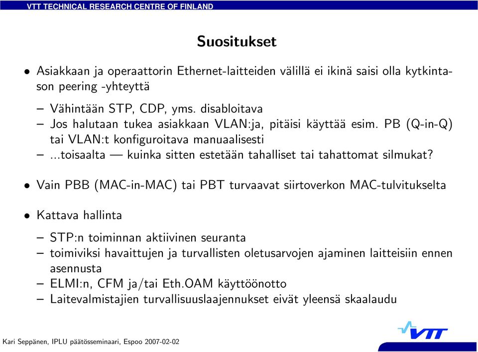 ..toisaalta kuinka sitten estetään tahalliset tai tahattomat silmukat?