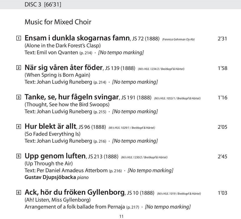 214) [No tempo marking] Tanke, se, hur fågeln svingar, JS 191 (1888) (M/s HUL 1053/1 / Breitkopf & Härtel) 1'16 (Thought, See how the Bird Swoops) Text: Johan Ludvig Runeberg (p.