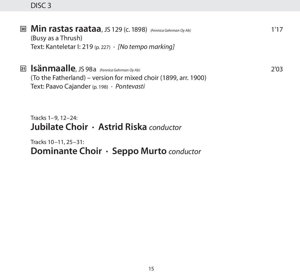 227) [No tempo marking] Isänmaalle, JS 98a (Fennica Gehrman Oy Ab) 2'03 (To the Fatherland) version for