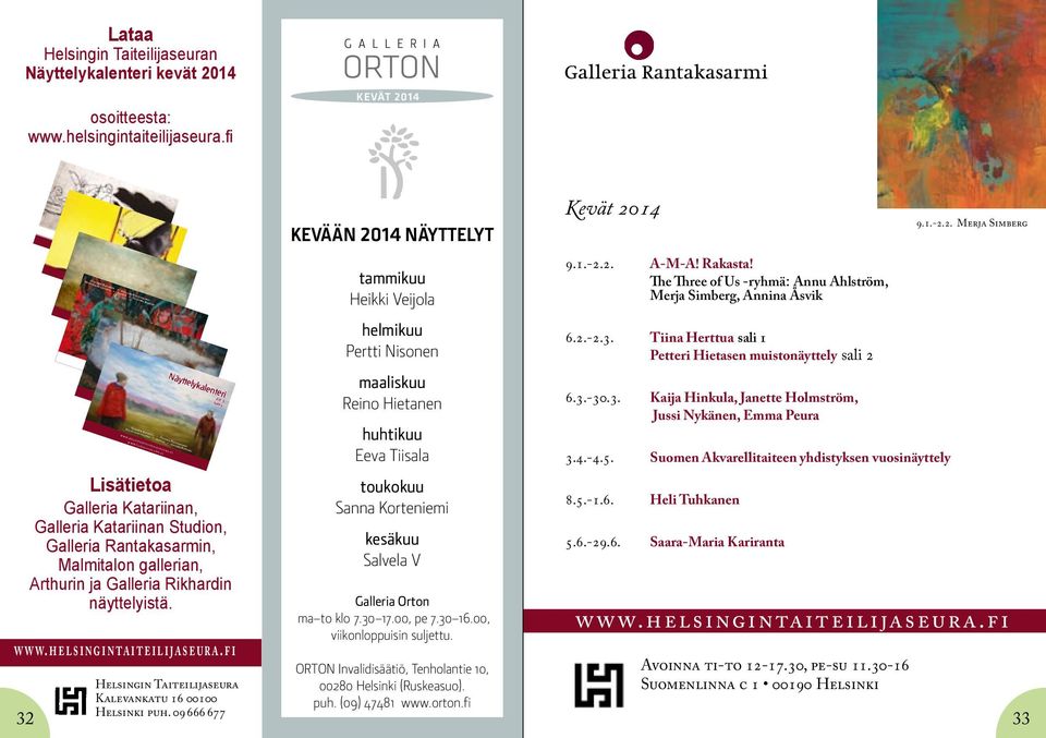 taidelainaamo.fi Lisätietoa Galleria Katariinan, Galleria Katariinan Studion, Galleria Rantakasarmin, Malmitalon gallerian, Arthurin ja Galleria Rikhardin näyttelyistä. w w w.