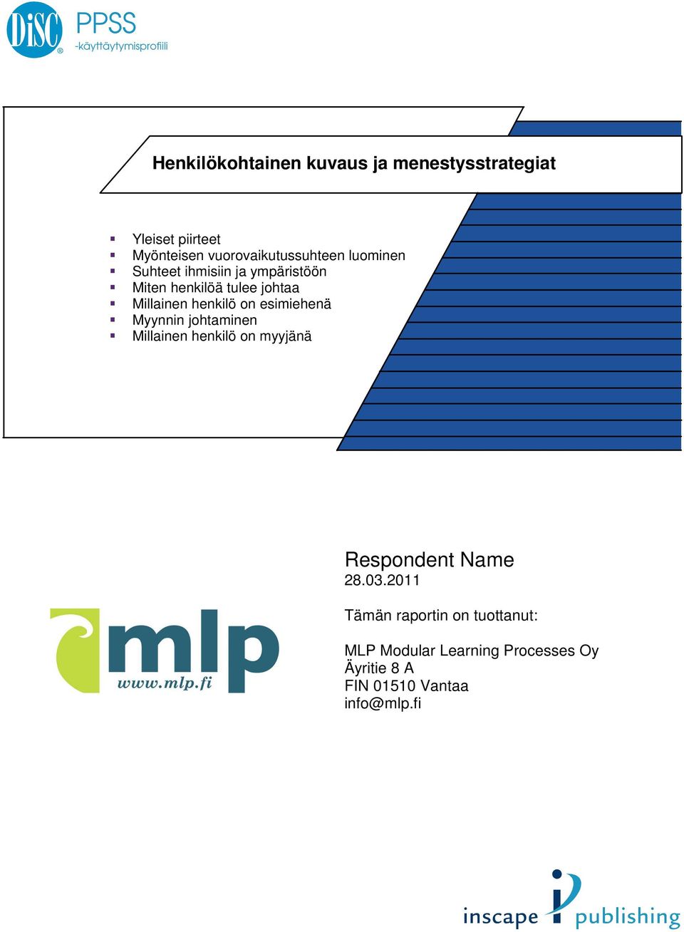 henkilö on esimiehenä Myynnin johtaminen Millainen henkilö on myyjänä Respondent Name 28.03.