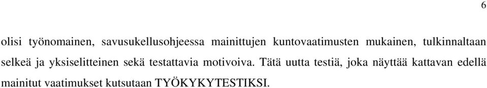 yksiselitteinen sekä testattavia motivoiva.