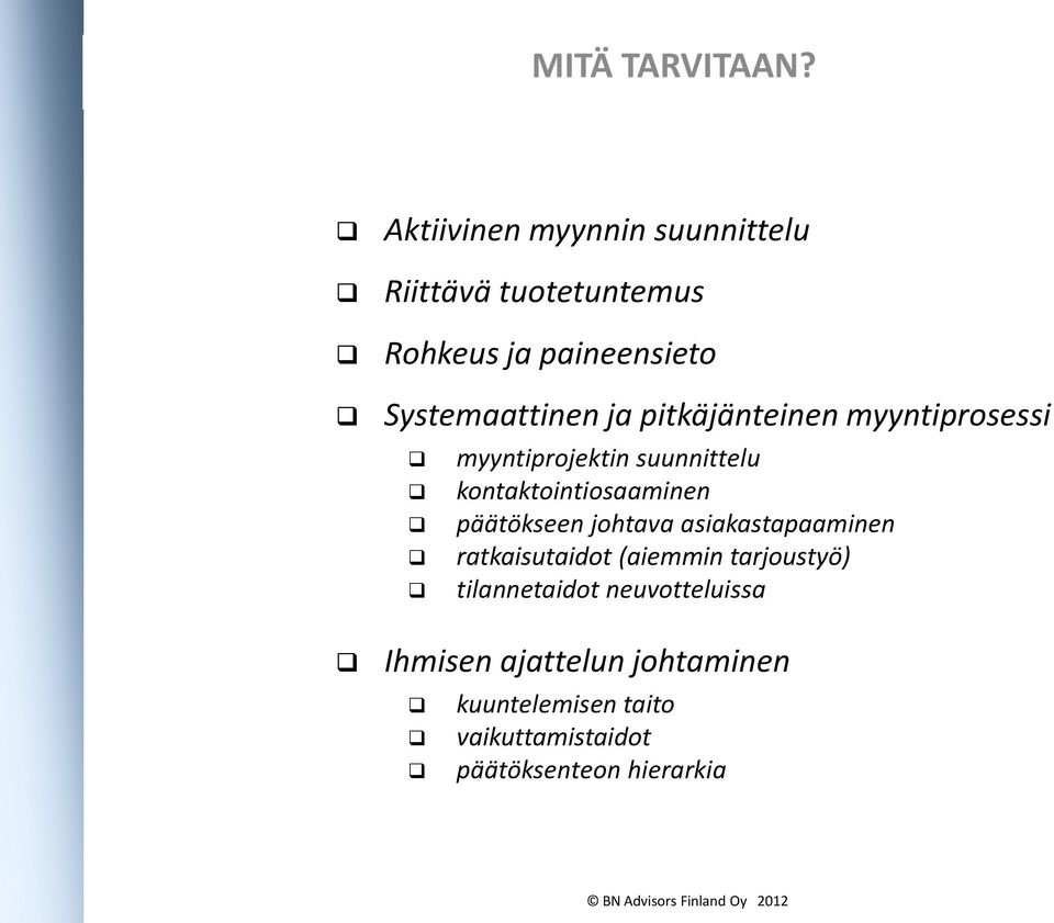 pitkäjänteinen myyntiprosessi myyntiprojektin suunnittelu kontaktointiosaaminen päätökseen