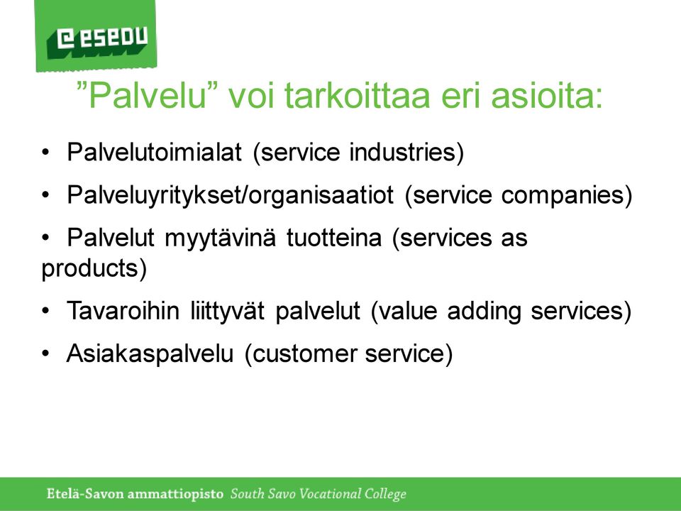 Palvelut myytävinä tuotteina (services as products) Tavaroihin