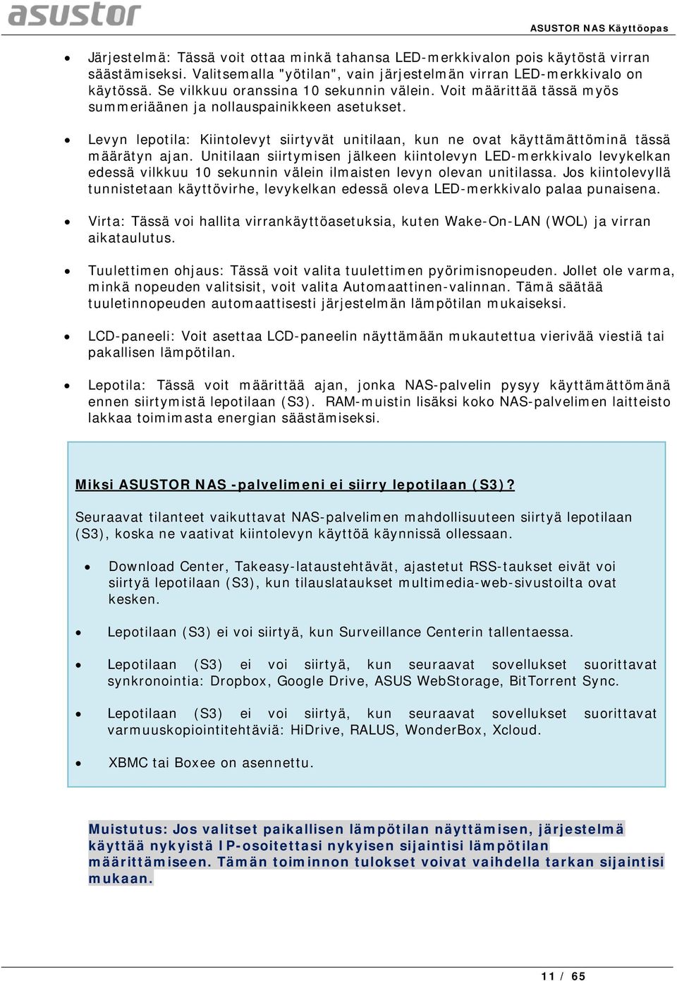 Levyn lepotila: Kiintolevyt siirtyvät unitilaan, kun ne ovat käyttämättöminä tässä määrätyn ajan.