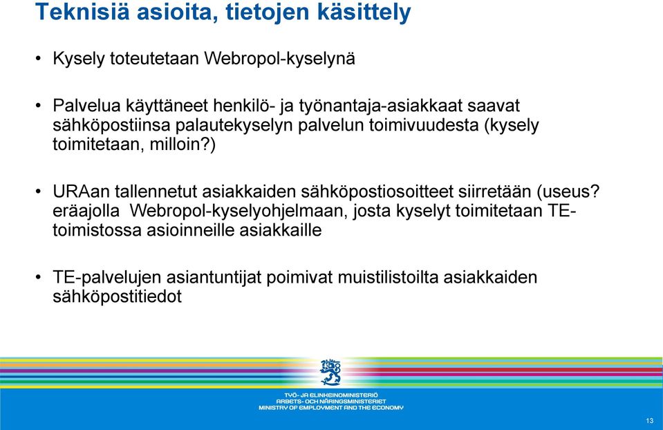 ) URAan tallennetut asiakkaiden sähköpostiosoitteet siirretään (useus?