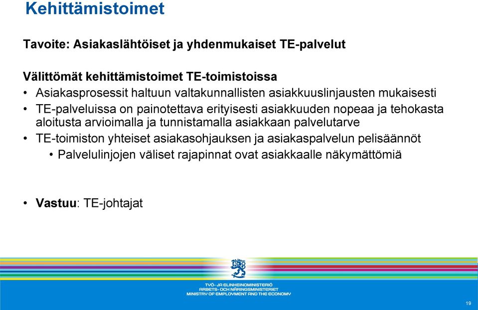 asiakkuuden nopeaa ja tehokasta aloitusta arvioimalla ja tunnistamalla asiakkaan palvelutarve TE-toimiston yhteiset