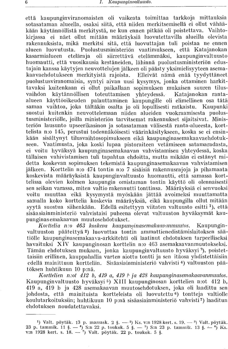 pitkää oli poistettava. Vaihtokirjassa ei näet ollut mitään määräyksiä luovutettavilla alueilla olevista rakennuksista, mikä merkitsi sitä, että luovuttajan tuli poistaa ne ennen alueen luovutusta.