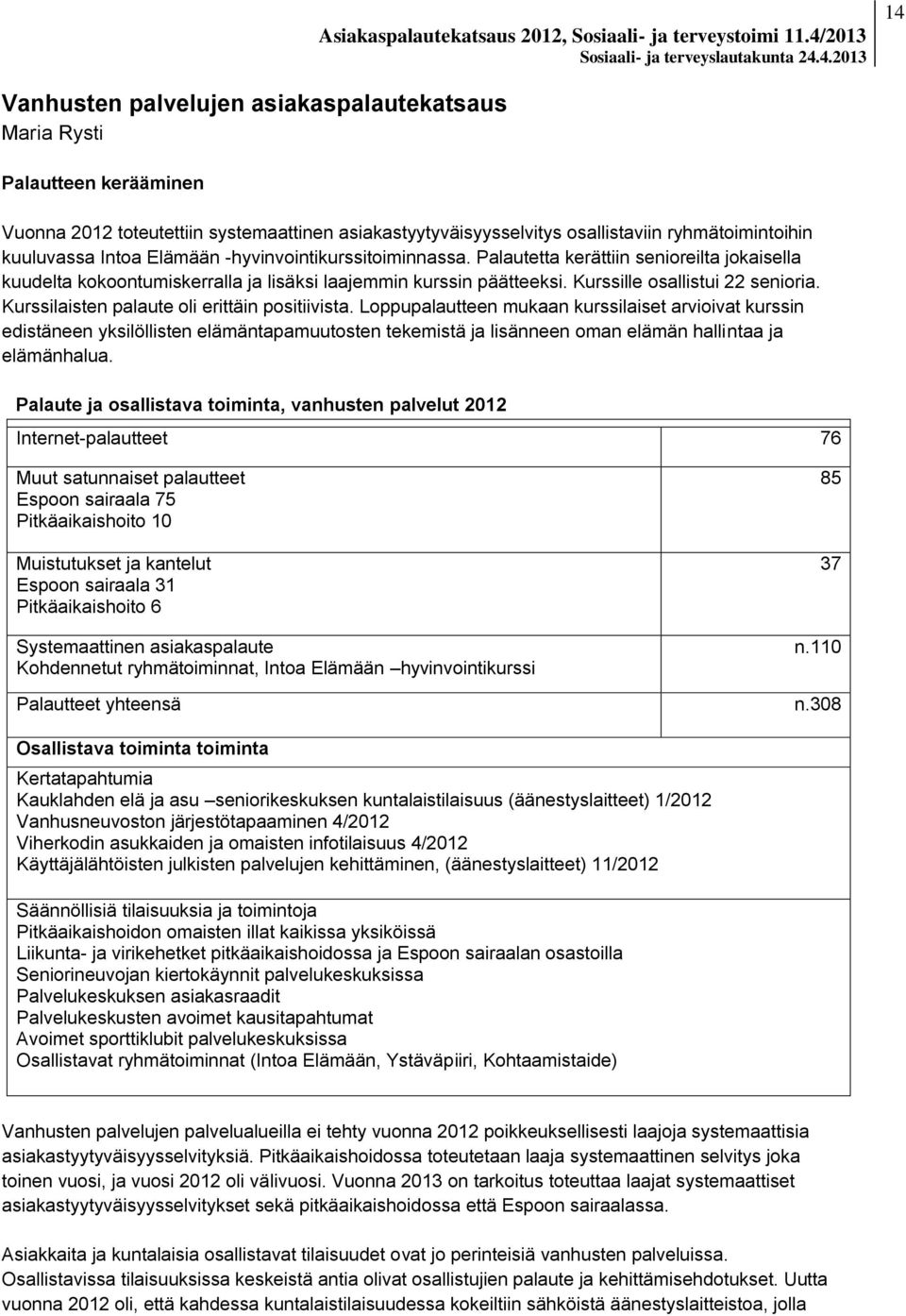 Kurssilaisten palaute oli erittäin positiivista.