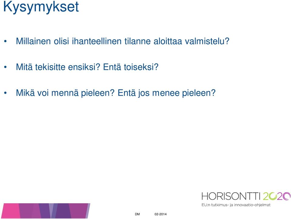 valmistelu? Mitä tekisitte ensiksi?