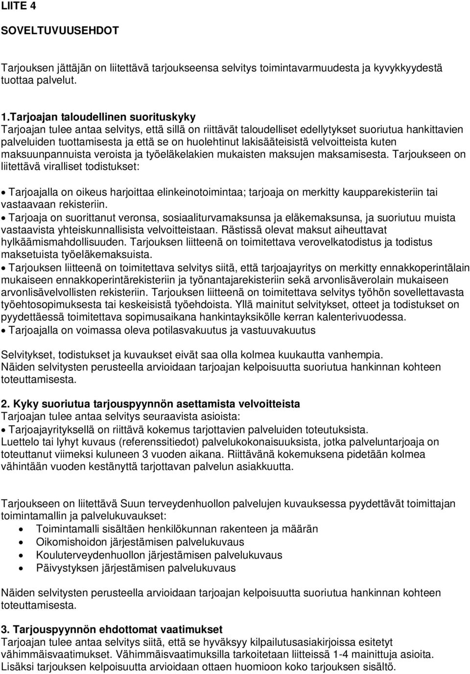 lakisääteisistä velvoitteista kuten maksuunpannuista veroista ja työeläkelakien mukaisten maksujen maksamisesta.