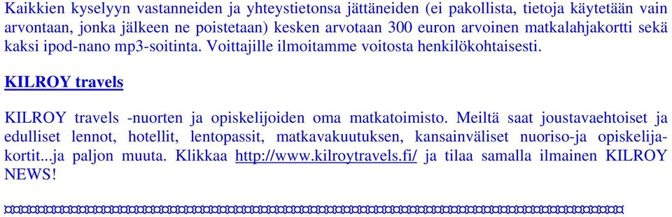 KILROY travels KILROY travels -nuorten ja opiskelijoiden oma matkatoimisto.