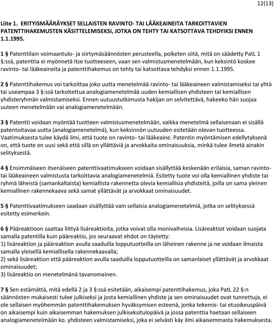 ravinto- tai lääkeaineita ja patenttihakemus on tehty tai katsottava tehdyksi ennen 1.1.1995.