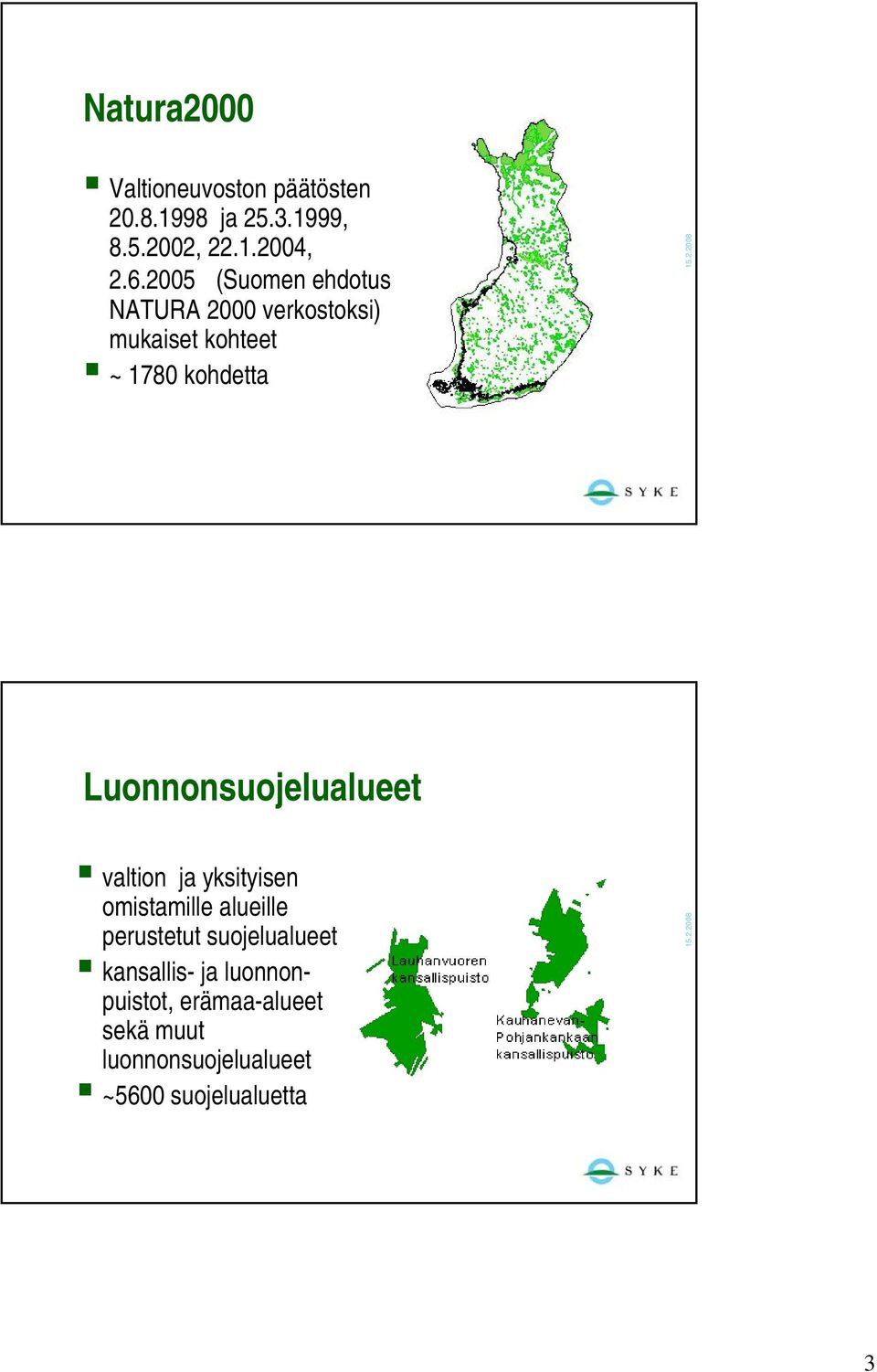 Luonnonsuojelualueet valtion ja yksityisen omistamille alueille perustetut