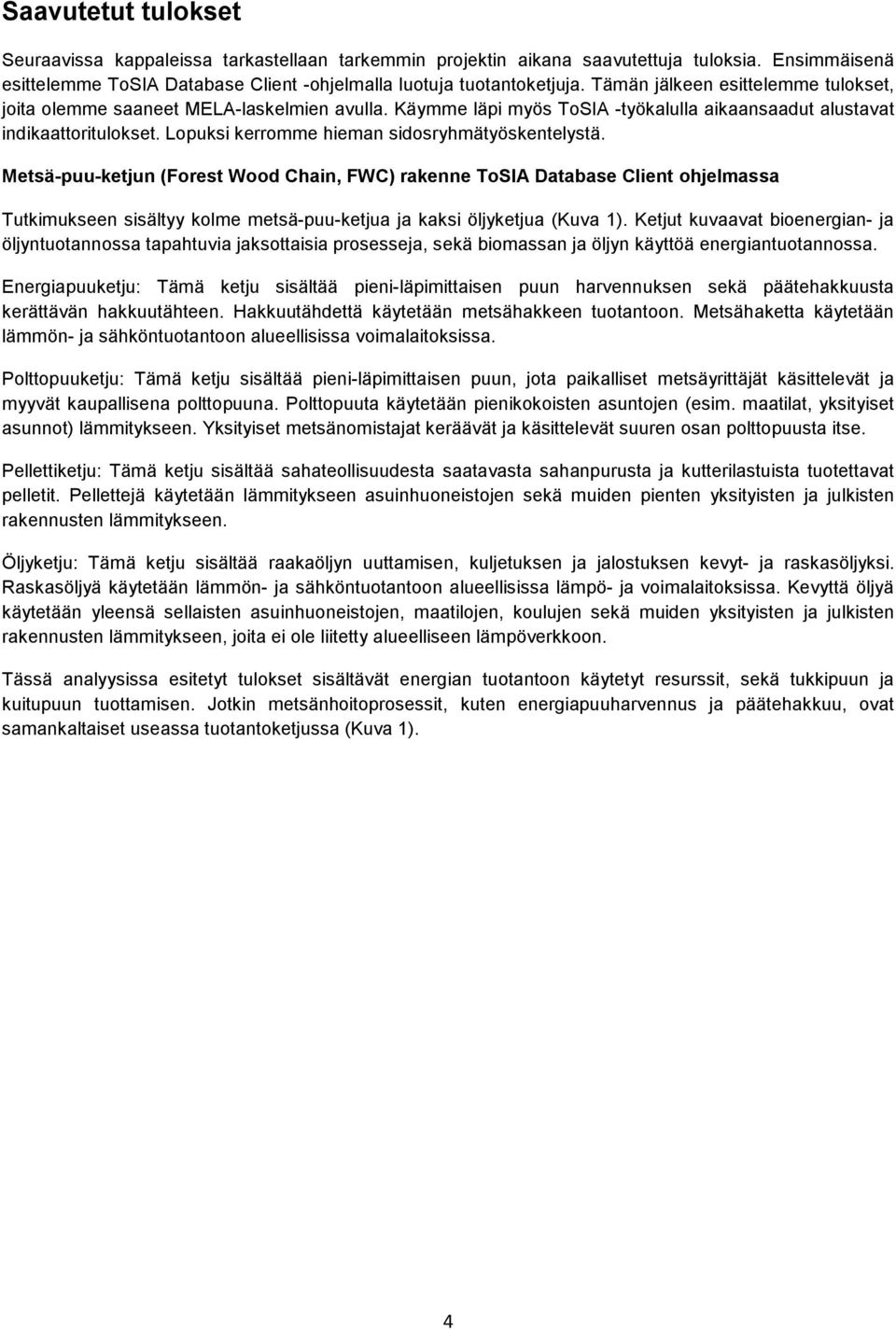 Lopuksi kerromme hieman sidosryhmätyöskentelystä.