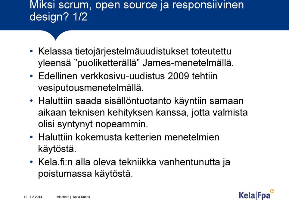 Edellinen verkkosivu-uudistus 2009 tehtiin vesiputousmenetelmällä.