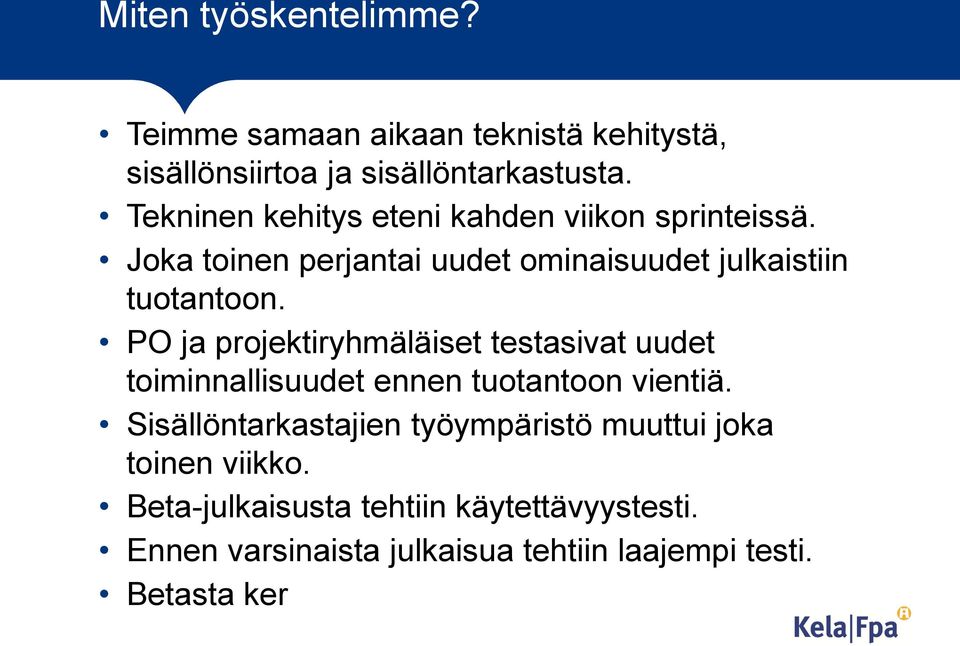 PO ja projektiryhmäläiset testasivat uudet toiminnallisuudet ennen tuotantoon vientiä.