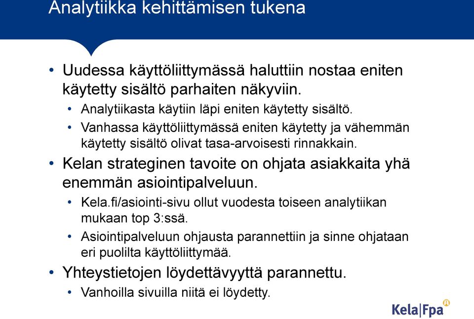 Vanhassa käyttöliittymässä eniten käytetty ja vähemmän käytetty sisältö olivat tasa-arvoisesti rinnakkain.