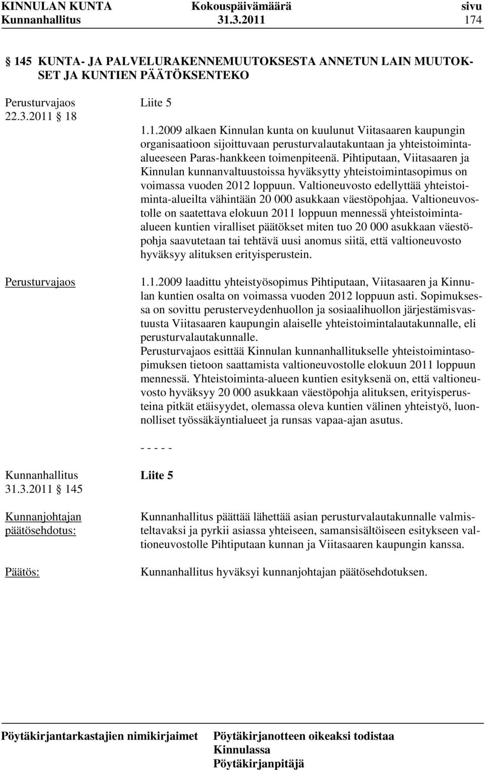 Valtioneuvosto edellyttää yhteistoiminta-alueilta vähintään 20 000 asukkaan väestöpohjaa.