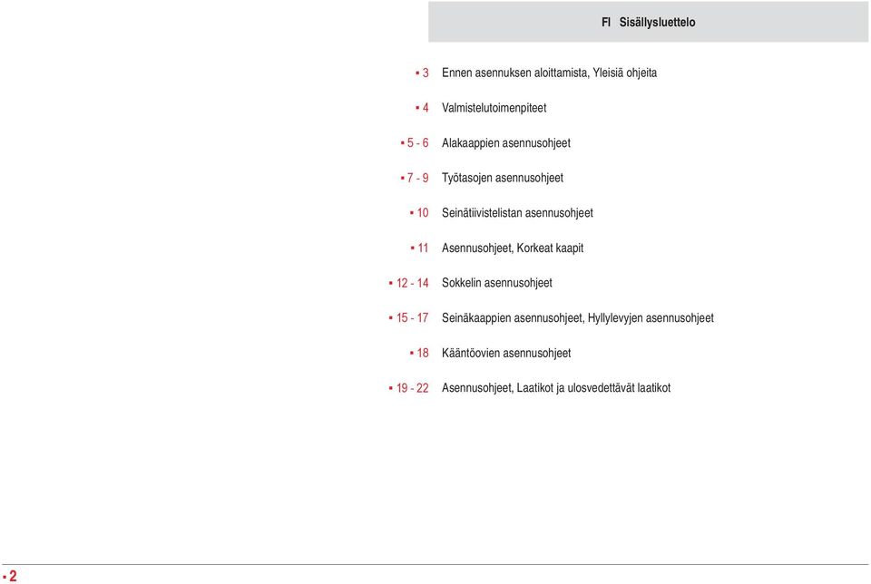 Seinätiivistelistan asennusohjeet Asennusohjeet, Korkeat kaapit Sokkelin asennusohjeet Seinäkaappien