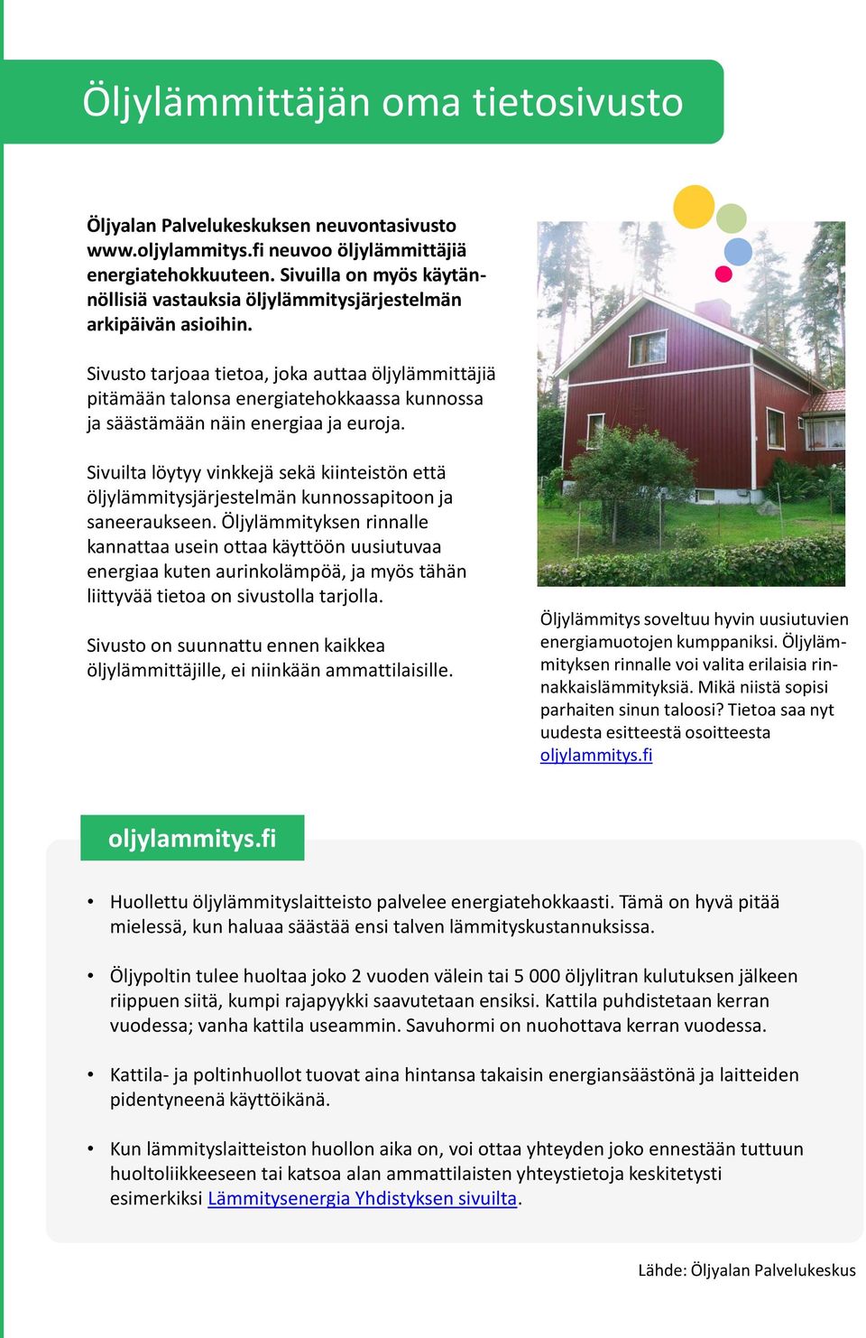 Sivusto tarjoaa tietoa, joka auttaa öljylämmittäjiä pitämään talonsa energiatehokkaassa kunnossa ja säästämään näin energiaa ja euroja.