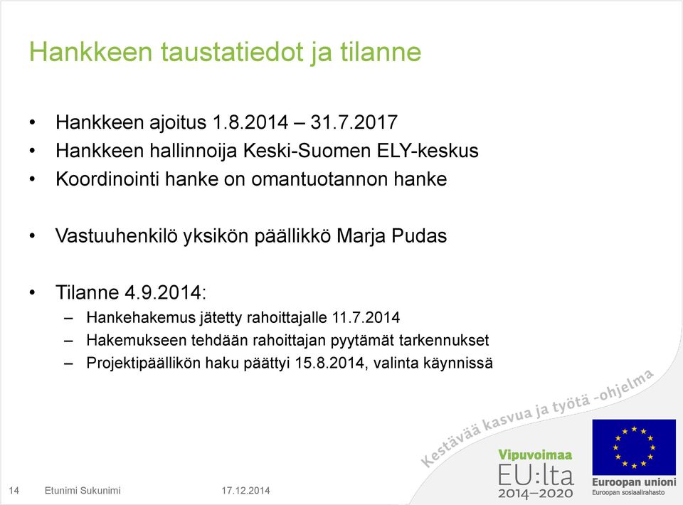 Vastuuhenkilö yksikön päällikkö Marja Pudas Tilanne 4.9.