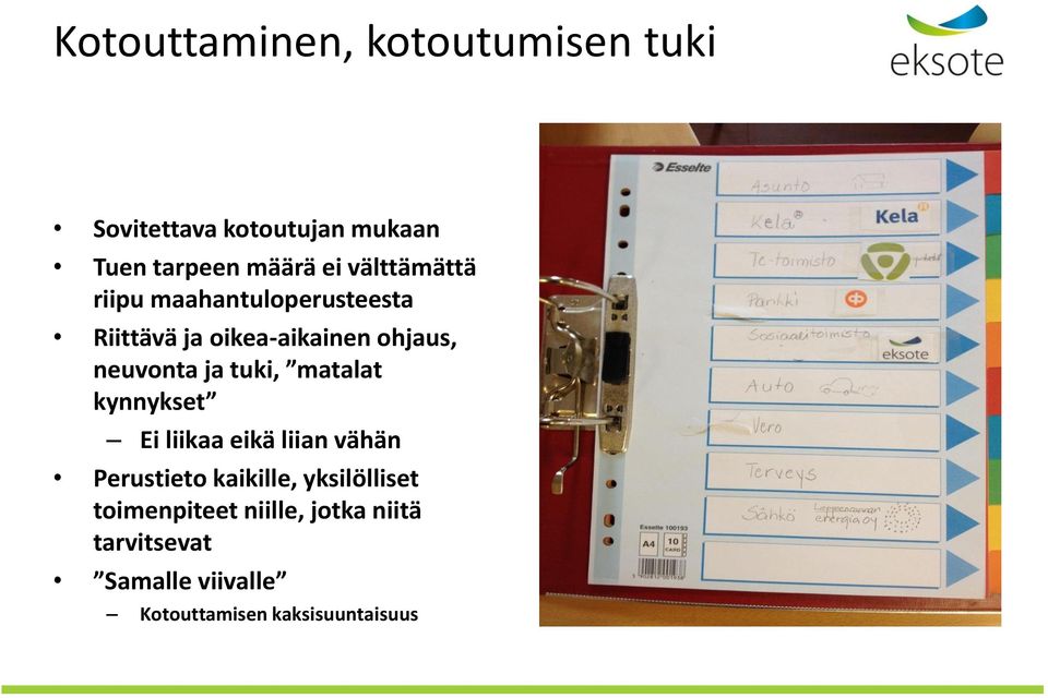 tuki, matalat kynnykset Ei liikaa eikä liian vähän Perustieto kaikille, yksilölliset