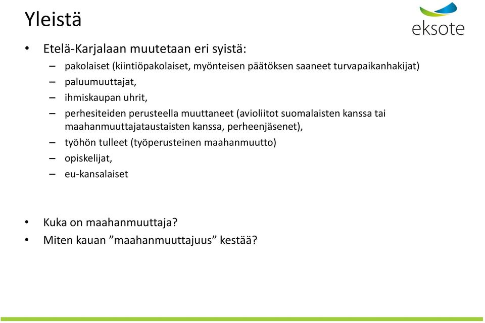 (avioliitot suomalaisten kanssa tai maahanmuuttajataustaisten kanssa, perheenjäsenet), työhön tulleet