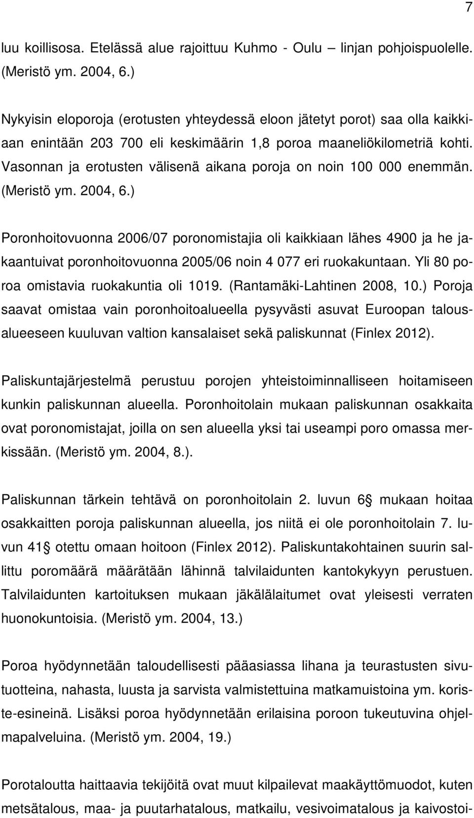 Vasonnan ja erotusten välisenä aikana poroja on noin 100 000 enemmän. (Meristö ym. 2004, 6.