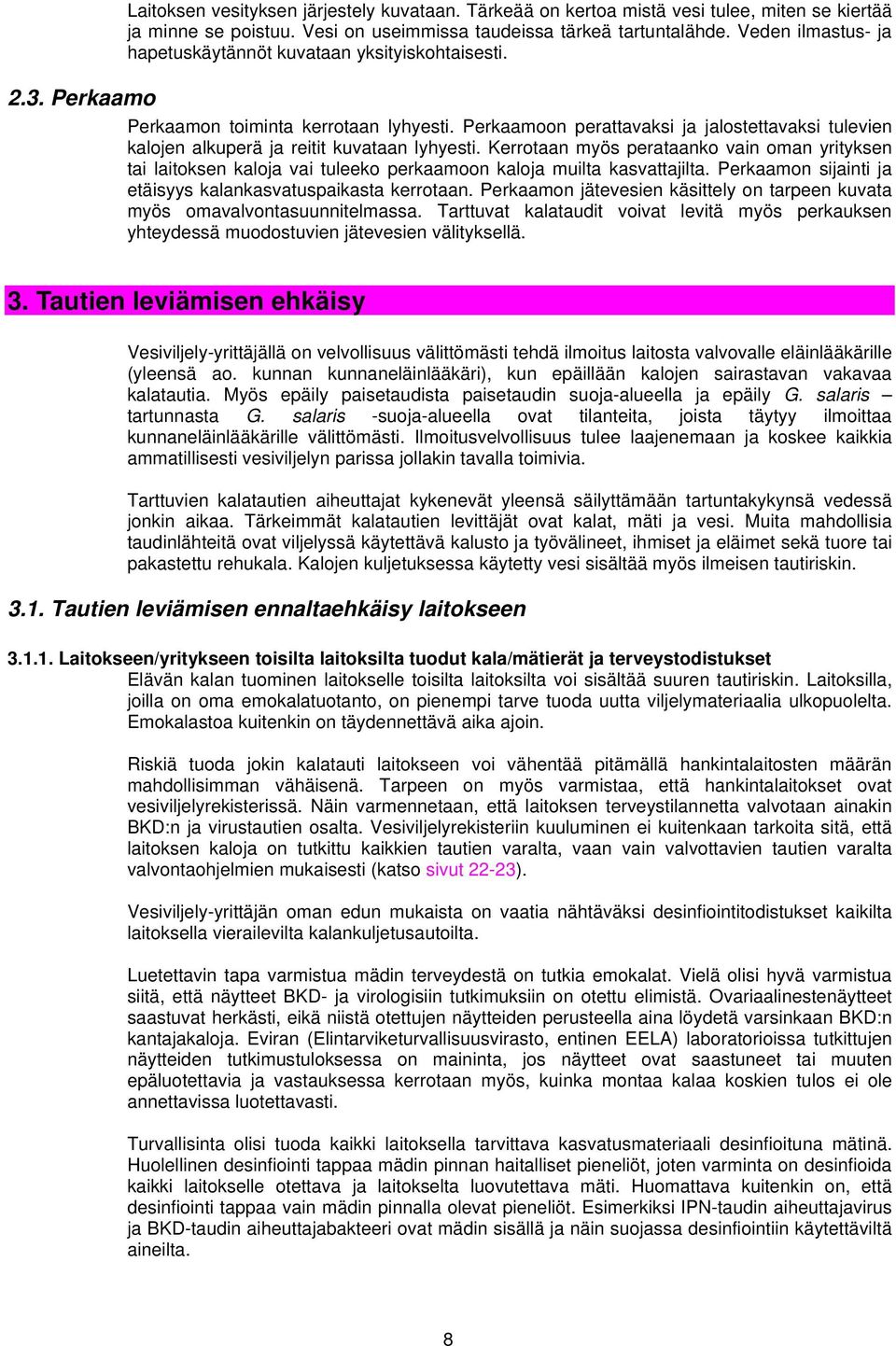 Perkaamoon perattavaksi ja jalostettavaksi tulevien kalojen alkuperä ja reitit kuvataan lyhyesti.