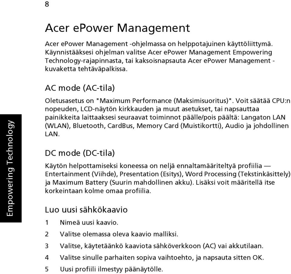 Empowering Technology AC mode (AC-tila) Oletusasetus on "Maximum Performance (Maksimisuoritus)".