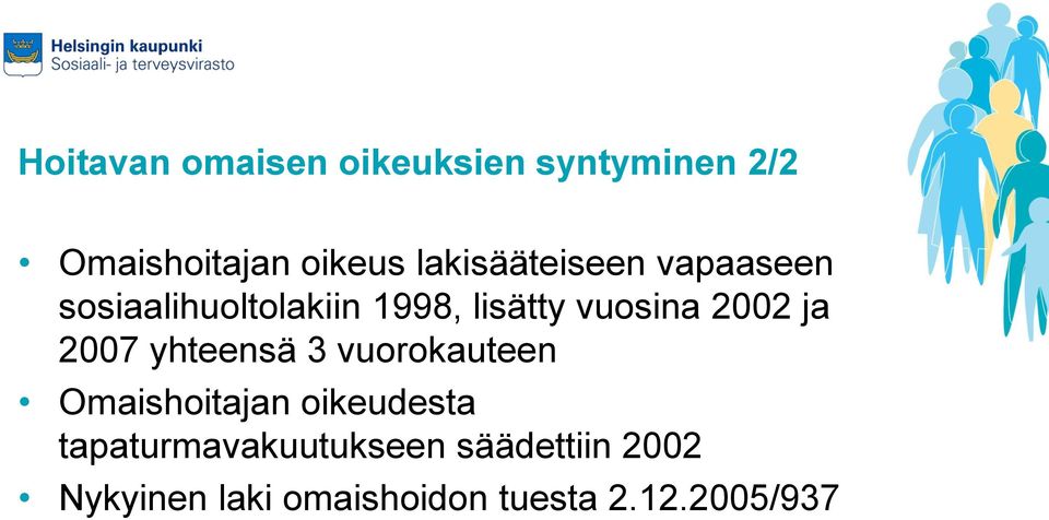 2002 ja 2007 yhteensä 3 vuorokauteen Omaishoitajan oikeudesta