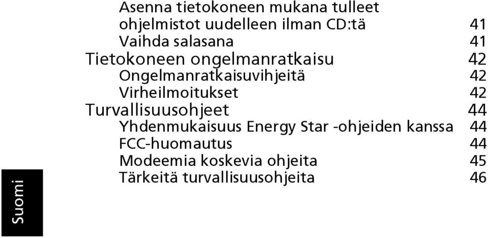 Virheilmoitukset 42 Turvallisuusohjeet 44 Yhdenmukaisuus Energy Star -ohjeiden