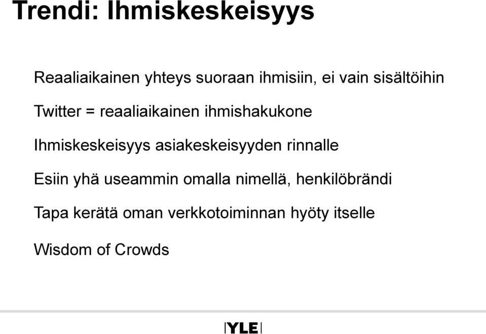 Ihmiskeskeisyys asiakeskeisyyden rinnalle Esiin yhä useammin omalla