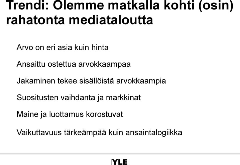 tekee sisällöistä arvokkaampia Suositusten vaihdanta ja markkinat