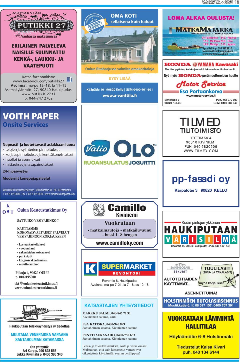 044-747 2702 VOITH PAPER Onsite Services Nopeasti ja luotettavasti asiakkaan luona telojen ja sylinterien pinnoitukset korjauspinnoitukset ja kenttäkoneistukset huollot ja asennukset mittaukset ja