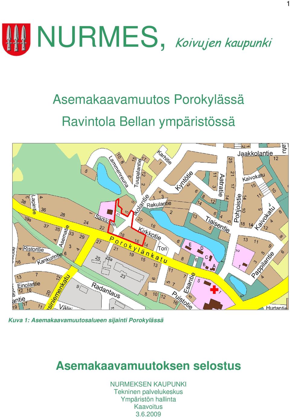 sijainti Porokylässä Asemakaavamuutoksen selostus NURMEKSEN