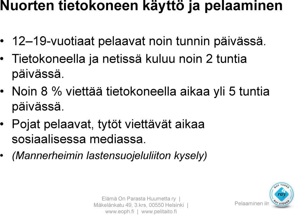 Noin 8 % viettää tietokoneella aikaa yli 5 tuntia päivässä.