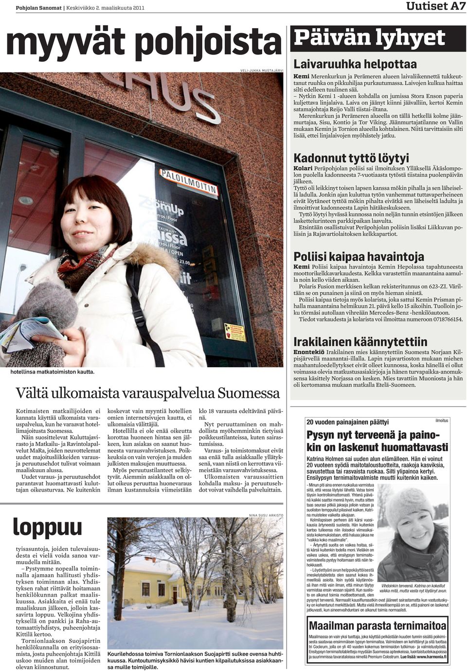 purkautumassa. Laivojen kulkua haittaa silti edelleen tuulinen sää. Nytkin Kemi 1 -alueen kohdalla on jumissa Stora Enson paperia kuljettava linjalaiva.