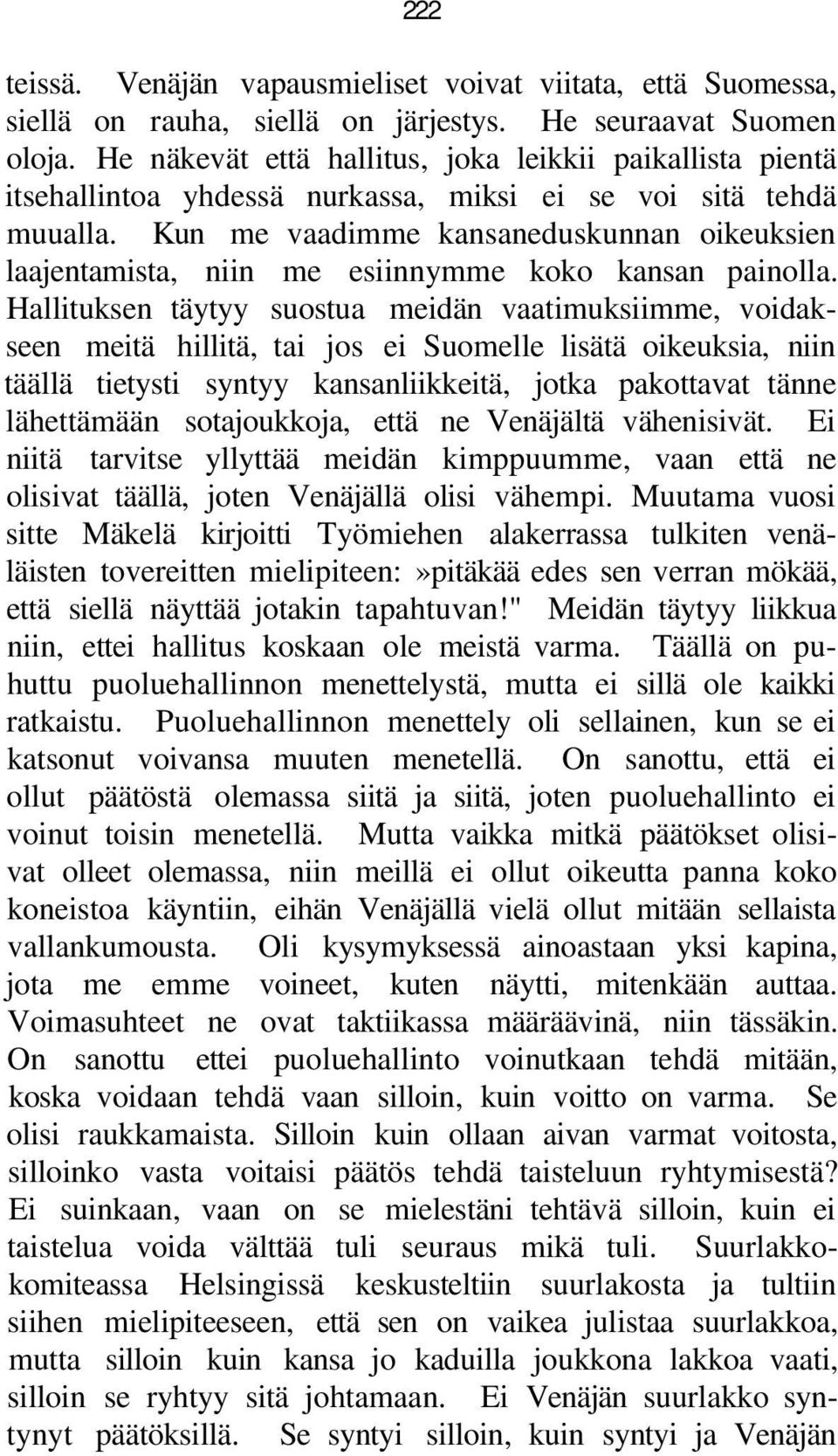 Kun me vaadimme kansaneduskunnan oikeuksien laajentamista, niin me esiinnymme koko kansan painolla.