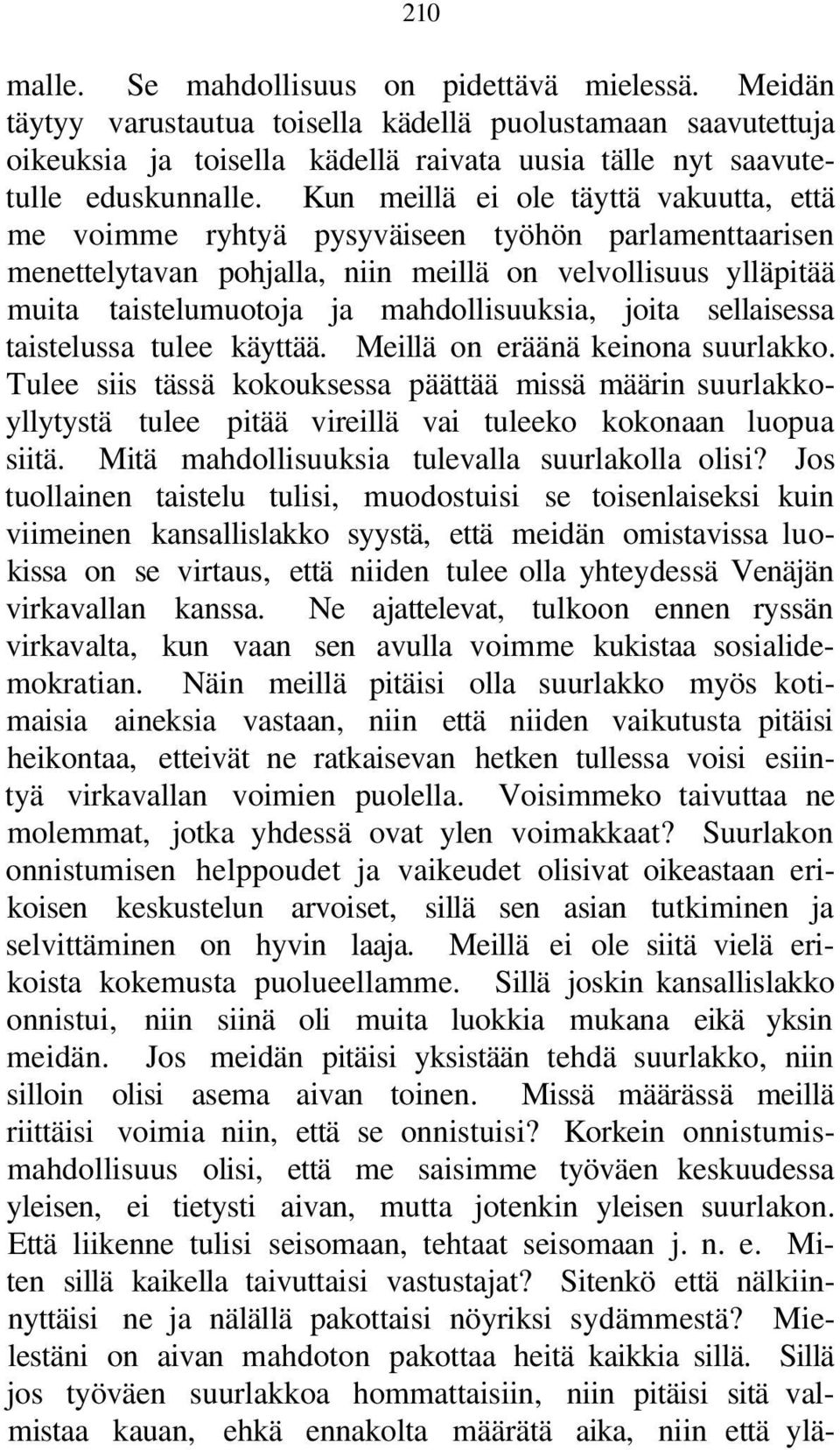 joita sellaisessa taistelussa tulee käyttää. Meillä on eräänä keinona suurlakko.