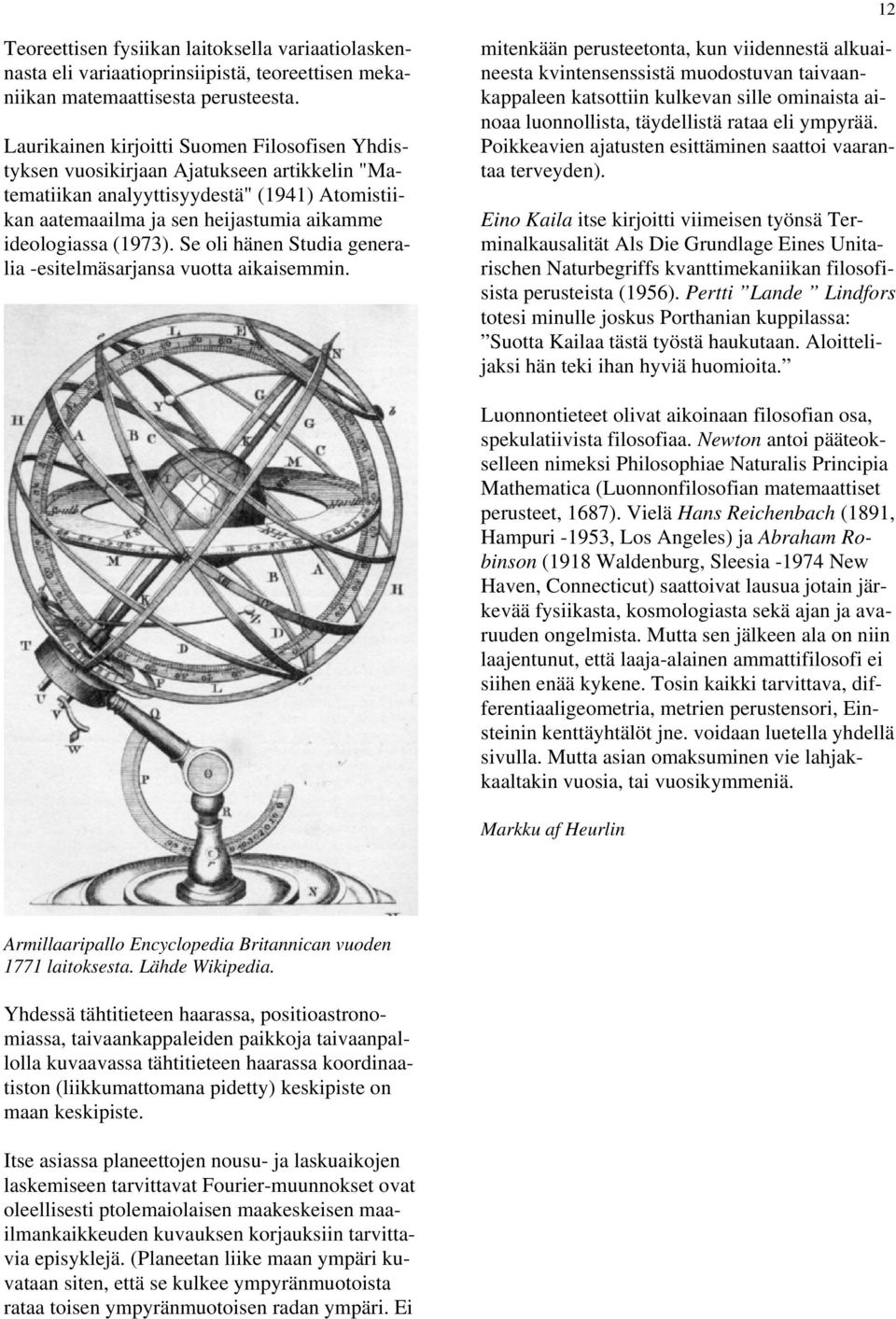 Se oli hänen Studia generalia -esitelmäsarjansa vuotta aikaisemmin.