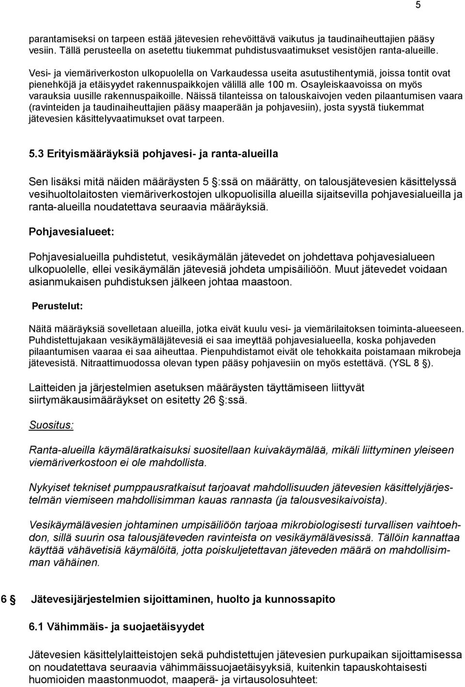 Osayleiskaavoissa on myös varauksia uusille rakennuspaikoille.