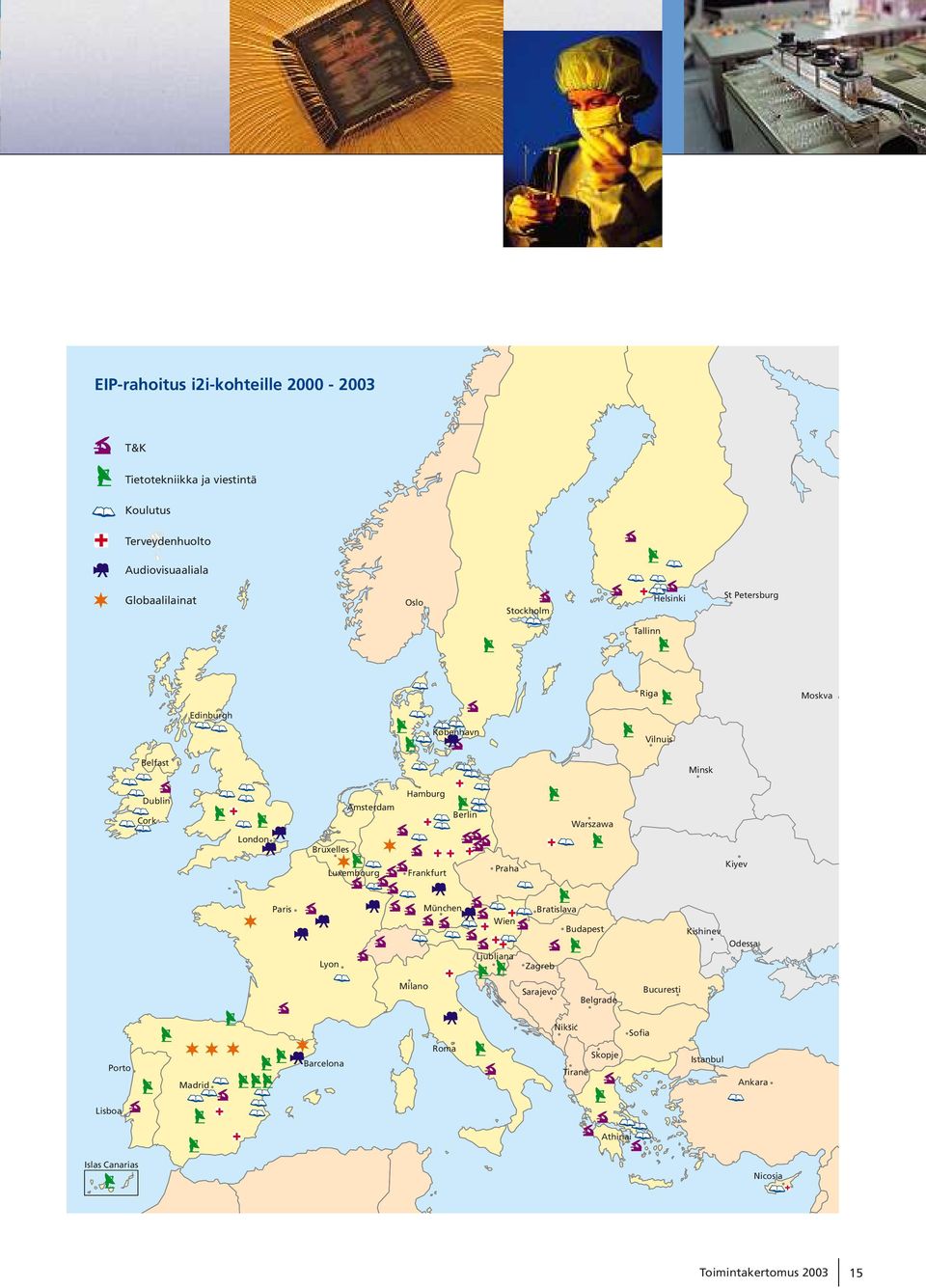 Bruxelles Luxembourg Frankfurt Praha Kiyev Paris Lyon M ü nchen Wien Ljubljana Bratislava Zagreb Budapest Kishinev Odessa Milano Sarajevo