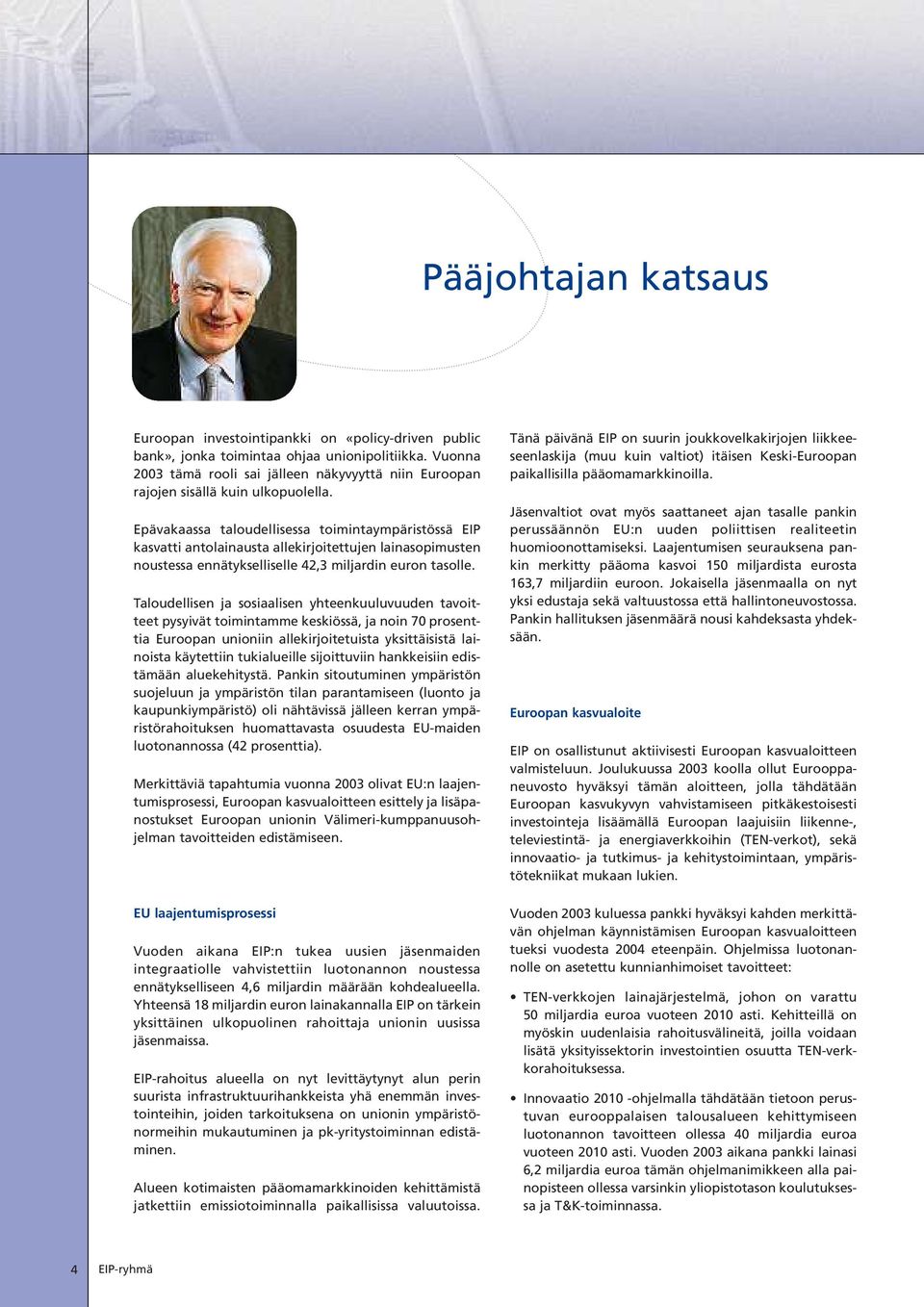 Epävakaassa taloudellisessa toimintaympäristössä EIP kasvatti antolainausta allekirjoitettujen lainasopimusten noustessa ennätykselliselle 42,3 miljardin euron tasolle.