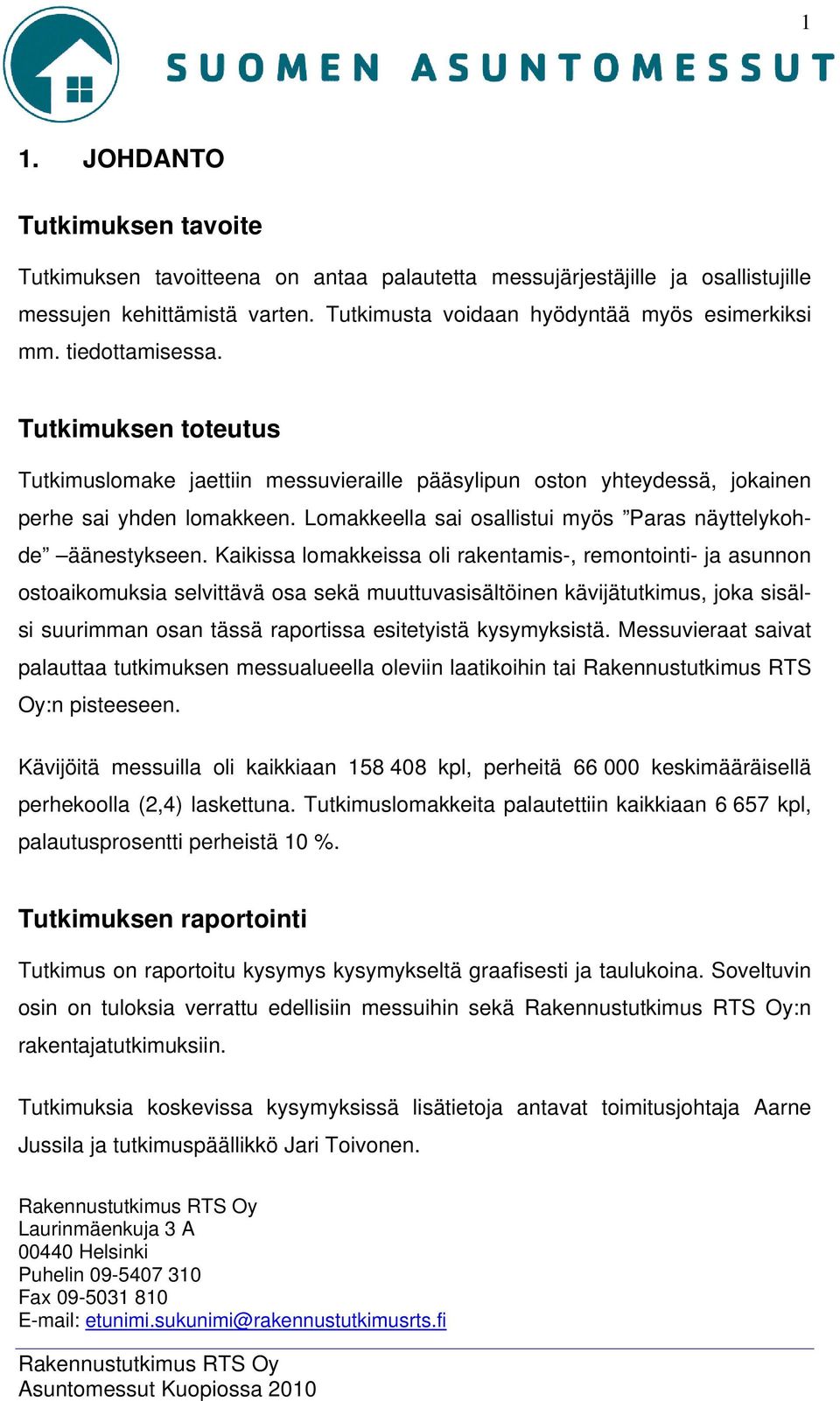 Lomakkeella sai osallistui myös Paras näyttelykohde äänestykseen.