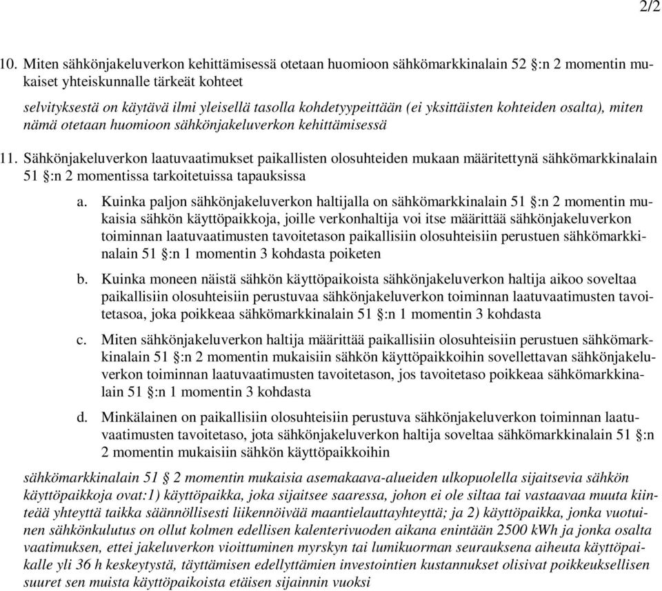 (ei yksittäisten kohteiden osalta), miten nämä otetaan huomioon sähkönjakeluverkon kehittämisessä 11.