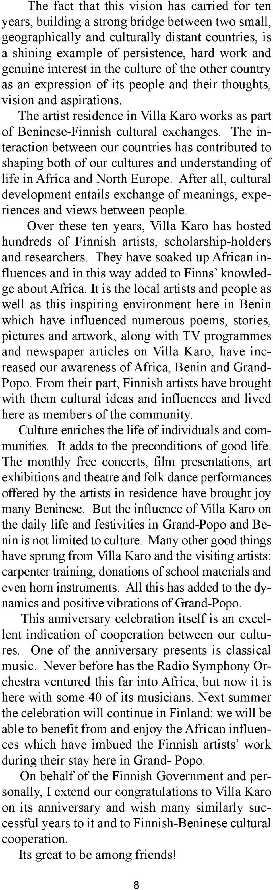 The artist residence in Villa Karo works as part of Beninese-Finnish cultural exchanges.